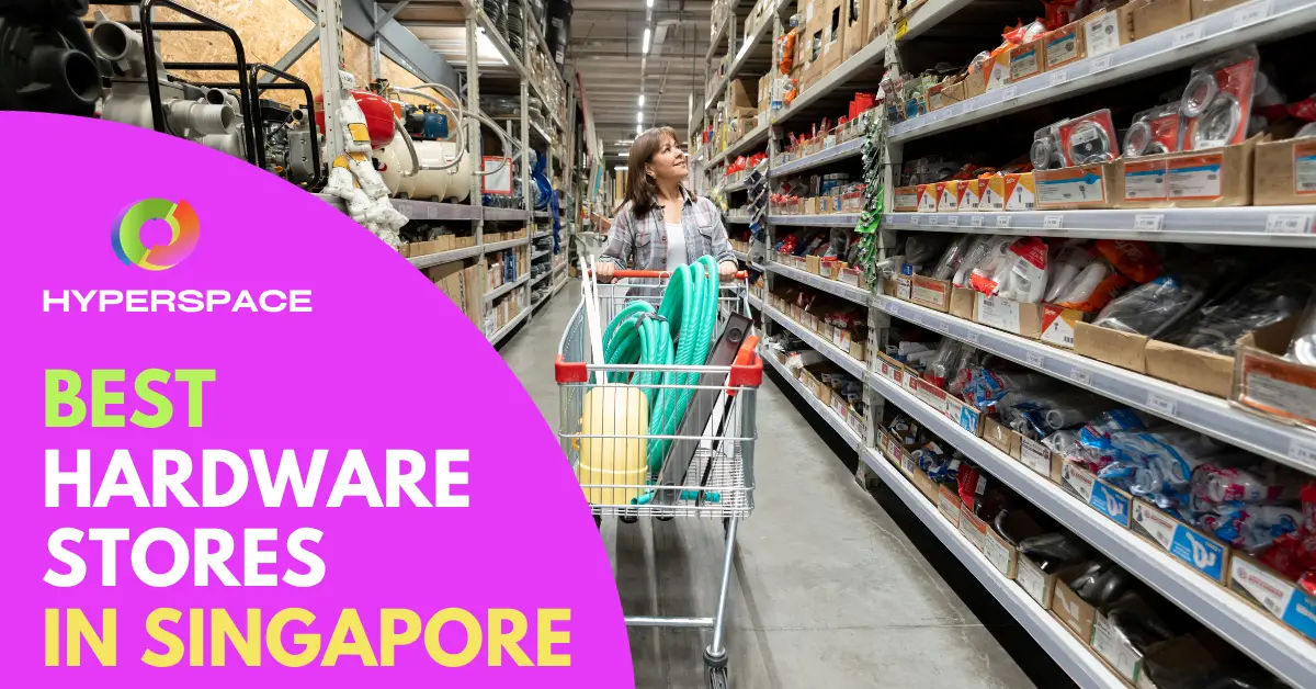 11 Best Hardware Store Singapore Options [2024] Hyperspace Singapore